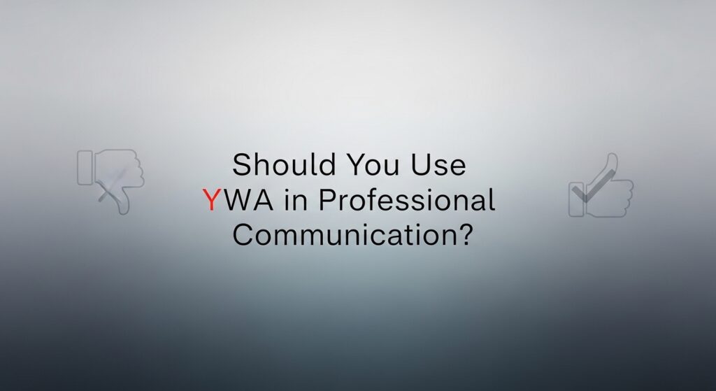 YWA in Professional Communication?
